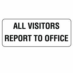All Visitors Report to Office Sign