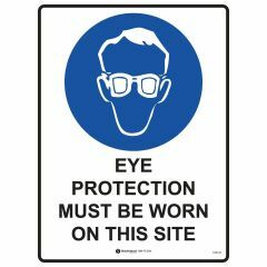 Eye Protection Must be Worn on This Site Sign