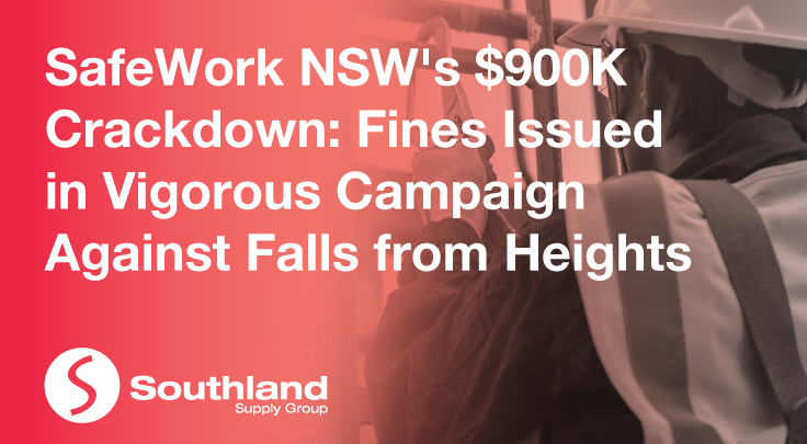 SafeWork NSW's $900K Crackdown: Fines Issued in Vigorous Campaign Against Falls from Heights
