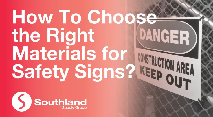 How To Choose the Right Materials for Safety Signs?