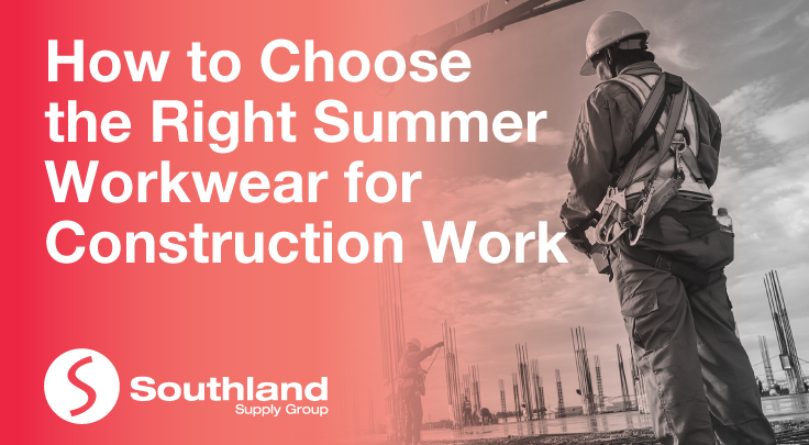 How to Choose the Right Summer Workwear for Construction Work