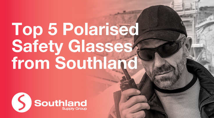 Top 5 Polarised Safety Glasses from Southland