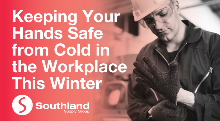 Keeping Your Hands Safe from Cold in the Workplace This Winter
