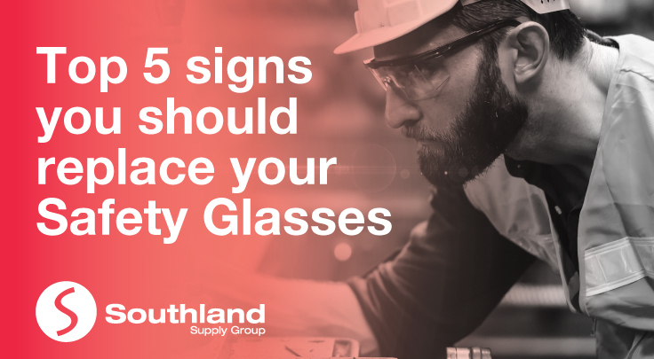 Top 5 signs you should replace your safety glasses