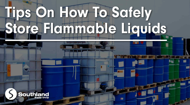  Tips on How to Safely Store Flammable Liquids