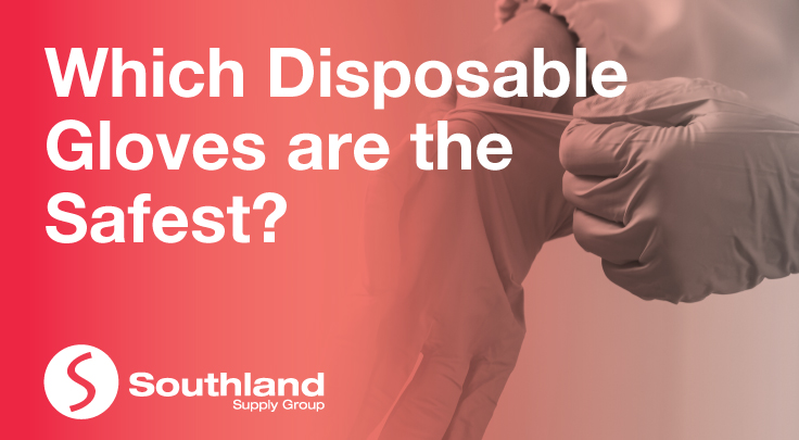Which Disposable Gloves are the Safest? 