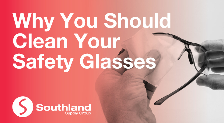 Why You Should Clean Your Safety Glasses